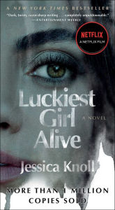 Title: Luckiest Girl Alive, Author: Jessica Knoll