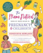 The Mama Natural Week-by-Week Guide to Pregnancy and Childbirth