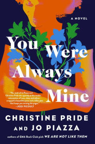 Downloading free ebooks to kobo You Were Always Mine: A Novel 9781668005521 by Christine Pride, Jo Piazza  in English