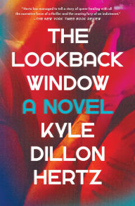 Title: The Lookback Window: A Novel, Author: Kyle Dillon Hertz