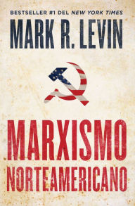 Free ebook downloads for tablet Marxismo norteamericano (American Marxism Spanish Edition) English version 9781668005835 by Mark R. Levin