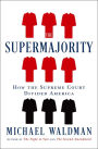 The Supermajority: The Year the Supreme Court Divided America