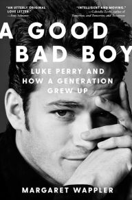 Download free full books A Good Bad Boy: Luke Perry and How a Generation Grew Up  9781668006269 (English Edition) by Margaret Wappler