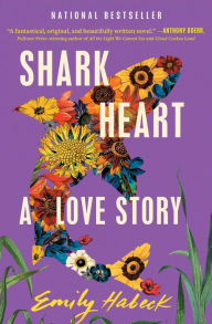 Title: Shark Heart: A Love Story, Author: Emily Habeck