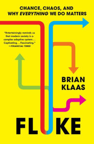 Title: Fluke: Chance, Chaos, and Why Everything We Do Matters, Author: Brian Klaas