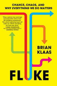 Title: Fluke: Chance, Chaos, and Why Everything We Do Matters, Author: Brian Klaas