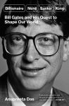 Alternative view 1 of Billionaire, Nerd, Savior, King: Bill Gates and His Quest to Shape Our World