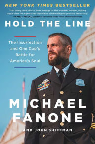 Title: Hold the Line: The Insurrection and One Cop's Battle for America's Soul, Author: Michael Fanone