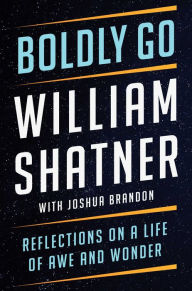 Online google book downloader pdf Boldly Go: Reflections on a Life of Awe and Wonder PDF by William Shatner, Joshua Brandon, William Shatner, Joshua Brandon 9781668007327 in English