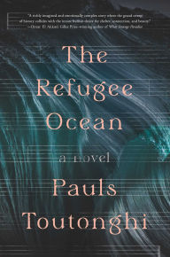 Ebook textbooks download free The Refugee Ocean by Pauls Toutonghi 9781668007440