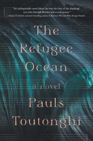 Title: The Refugee Ocean, Author: Pauls Toutonghi