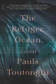 Title: The Refugee Ocean, Author: Pauls Toutonghi