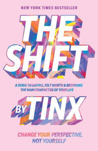 Title: The Shift: Change Your Perspective, Not Yourself, Author: Tinx