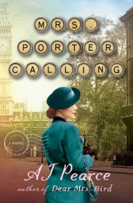 Free text format ebooks download Mrs. Porter Calling: A Novel (English literature) CHM PDF by AJ Pearce, AJ Pearce 9781668007716
