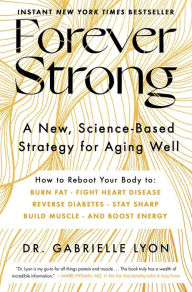 Download book free Forever Strong: A New, Science-Based Strategy for Aging Well  by Gabrielle Lyon 9781668007877 (English Edition)