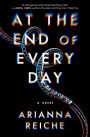 At the End of Every Day: A Novel