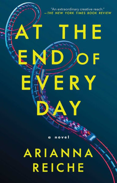 At the End of Every Day: A Novel by Arianna Reiche, Paperback