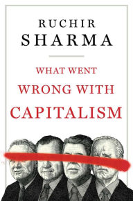 Ebook for ipad download What Went Wrong with Capitalism by Ruchir Sharma ePub PDB DJVU 9781668008263 English version