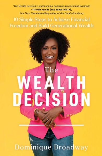 The Wealth Decision: 10 Simple Steps to Achieve Financial Freedom and Build Generational