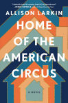 Alternative view 1 of Home of the American Circus: A Novel