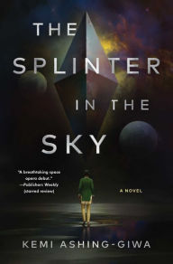 Free download of audiobook The Splinter in the Sky DJVU MOBI FB2 (English literature) by Kemi Ashing-Giwa, Kemi Ashing-Giwa 9781668008478