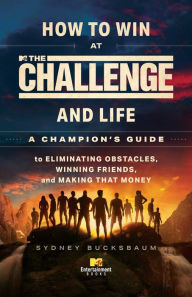 Best audio books free download How to Win at The Challenge and Life: A Champion's Guide to Eliminating Obstacles, Winning Friends, and Making That Money (English Edition) iBook