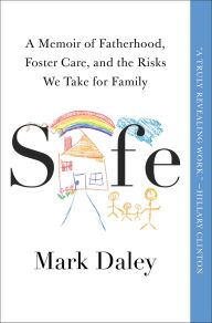 Ebooks free kindle download Safe: A Memoir of Fatherhood, Foster Care, and the Risks We Take for Family by Mark Daley  English version 9781668008799
