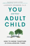 Alternative view 1 of You and Your Adult Child: How to Grow Together in Challenging Times