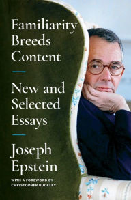 Free download android books pdf Familiarity Breeds Content: New and Selected Essays FB2 by Joseph Epstein English version 9781668009727