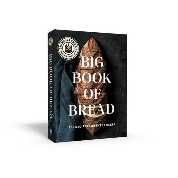 The King Arthur Baking Company Big Book of Bread: 125+ Recipes for Every Baker (A Cookbook)