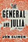 The General and Julia: A Novel