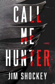 Call Me Hunter: A Novel