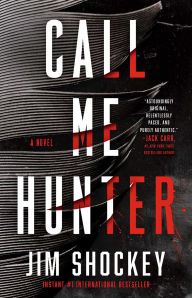 Title: Call Me Hunter: A Novel, Author: Jim Shockey