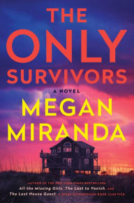 Free download pdf ebooks files The Only Survivors: A Novel by Megan Miranda, Megan Miranda