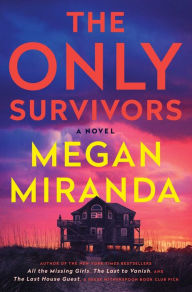 Title: The Only Survivors: A Novel, Author: Megan Miranda