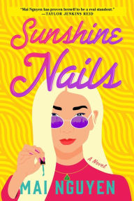 Title: Sunshine Nails: A Novel, Author: Mai Nguyen
