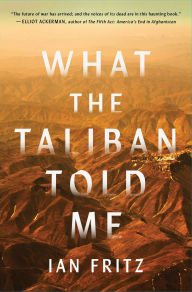 Title: What the Taliban Told Me, Author: Ian Fritz