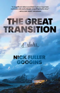 Free online downloadable e books The Great Transition: A Novel 9781668010761 by Nick Fuller Googins English version PDF CHM