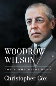 Free ebook downloads for resale Woodrow Wilson: The Light Withdrawn by Christopher Cox