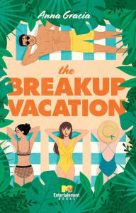 Title: The Breakup Vacation, Author: Anna Gracia