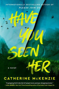 Free online downloadable books to read Have You Seen Her: A Novel CHM FB2 9781668011119