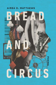 Title: Bread and Circus, Author: Airea D. Matthews