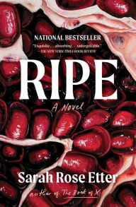 Title: Ripe: A Novel, Author: Sarah Rose Etter