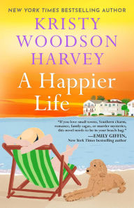 Download pdf online books A Happier Life by Kristy Woodson Harvey (English literature) 9781668012208