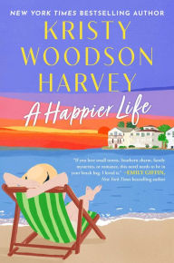 Title: A Happier Life, Author: Kristy Woodson Harvey