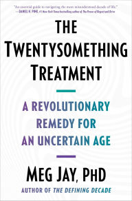 French books download The Twentysomething Treatment: A Revolutionary Remedy for an Uncertain Age by Meg Jay 9781668012291 iBook RTF (English Edition)