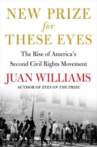 Title: New Prize for These Eyes: The Rise of America's Second Civil Rights Movement, Author: Juan Williams