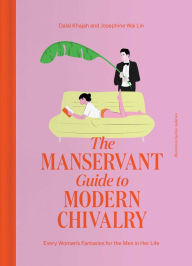 Ebook ipod touch download The ManServant Guide to Modern Chivalry: Every Woman's Fantasies for the Men in Her Life 9781668012512 by Dalal Khajah, Josephine Wai Lin