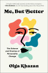 Alternative view 1 of Me, But Better: The Science and Promise of Personality Change