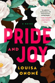 Title: Pride and Joy: A Novel, Author: Louisa Onomï